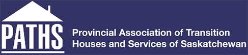PATHS – Provincial Association of Transition Houses and Services of Saskatchewan